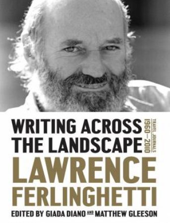 Writing Across the Landscape: Travel Journals, 1950-2013 by Lawrence Ferlinghetti