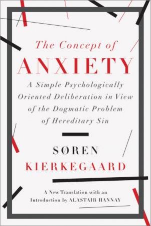 The Concept of Anxiety a Simple Psychologically Oriented Deliberation in View of the Dogmatic Problem of Hereditary Sin by Soren Kierkegaard