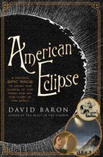 American Eclipse A Nations Epic Race To Catch The Shadow Of The Moon And Win The Glory Of The World