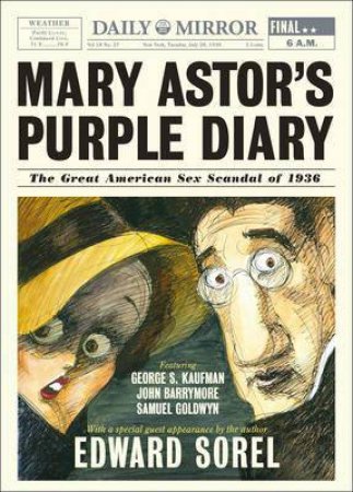Mary Astor's Purple Diary the Great American Sex Scandal of 1936 by Edward Sorel