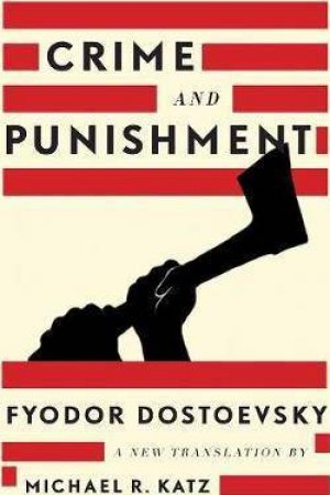 Crime And Punishment: A New Translation by Fyodor Dostoevsky & Michael R. Katz