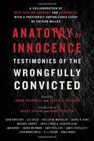 Anatomy Of Innocence Unveiling The Truth Of The Wrongfully Convicted by Laura Caldwell & Leslie S. Klinger & Scott Turow & Barry Scheck
