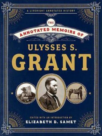 The Annotated Memoirs of Ulysses S. Grant by Ulysses S. Grant & Elizabeth D. Samet