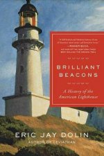 Brilliant Beacons A History Of The American Lighthouse