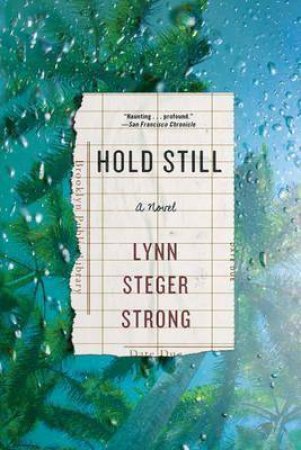 Hold Still: A Novel by Lynn Steger Strong