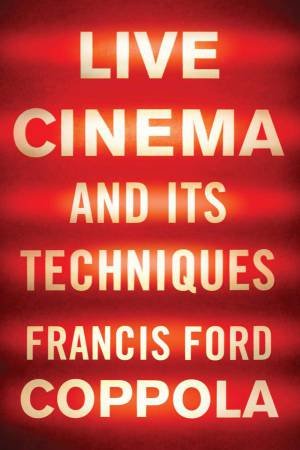 Live Cinema And Its Techniques by Francis Ford Coppola