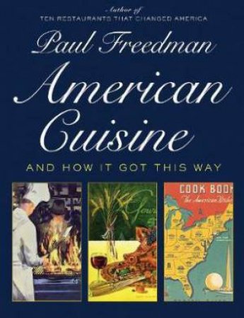American Cuisine: And How It Got This Way by Various