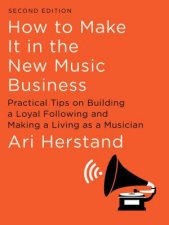 How To Make It In The New Music Business