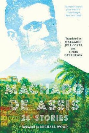 Machado De Assis: 26 Stories