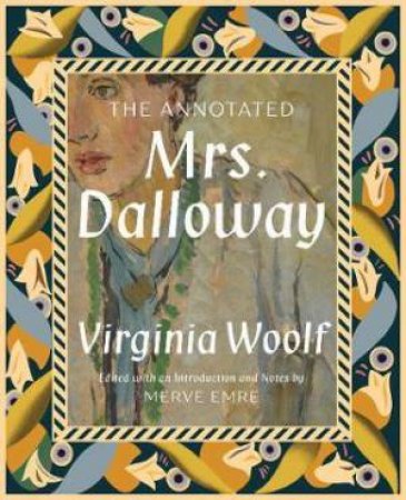 The Annotated Mrs. Dalloway by Merve Emre & Virginia Woolf