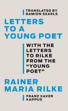Letters To A Young Poet by Rainer Maria Rilke & Franz Xaver Kappus & Damion Searls