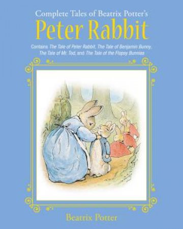 The Complete Tales Of Beatrix Potter's Peter Rabbit by Beatrix Potter