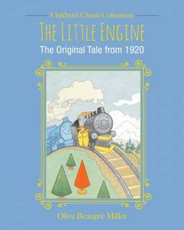 The Little Engine by Olive Beaupre Miller & John Kurtz