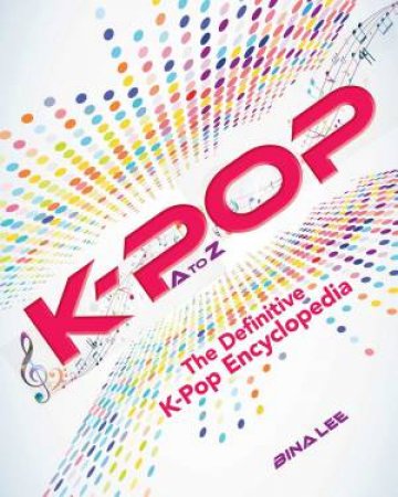 K-Pop A To Z by Bina Lee