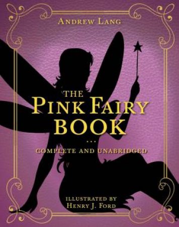 The Pink Fairy Book by Andrew Lang & Henry J. Ford