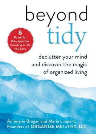 Beyond Tidy by Annmarie Brogan & Marie Limpert