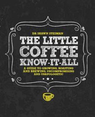 The Little Coffee Know It All by Shawn Steiman