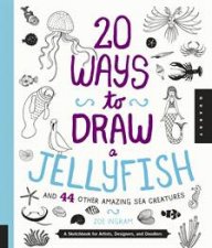 20 Ways to Draw a Jellyfish and 44 Other Amazing Sea Creatures