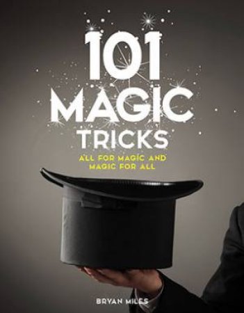 101 Magic Tricks by Bryan Miles