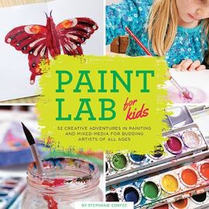 Paint Lab For Kids by Stephanie Corfee