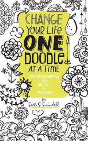 Change Your Life One Doodle at a Time by Salli S. Swindell
