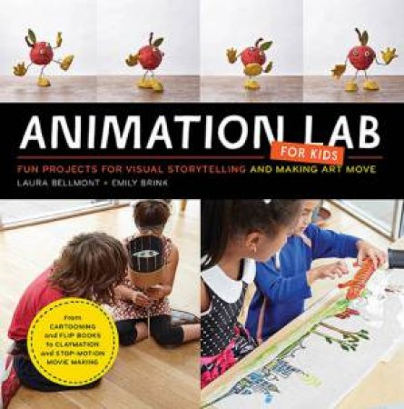 Animation Lab For Kids by Laura Bellmont & Emily Brink
