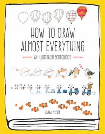 How To Draw Almost Everything by Chika Miyata