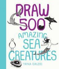 Draw 500 Amazing Sea Creatures