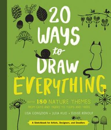 20 Ways To Draw Everything by Lisa Congdon & Julia Kuo & Eloise Renouf