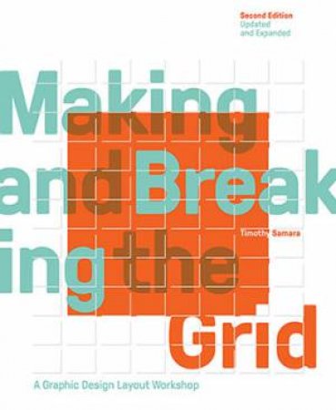 Making And Breaking The Grid (Revised And Updated) by Timothy Samara