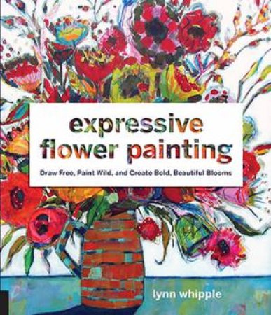 Expressive Flower Painting by Lynn Whipple