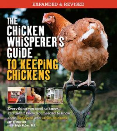 The Chicken Whisperer's Guide To Keeping Chickens by Andy Schneider