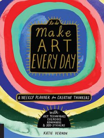Make Art Every Day by Katie Vernon