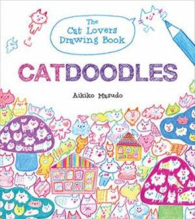 Catdoodles: The Cat Lovers Drawing Book by Akiko Masuda