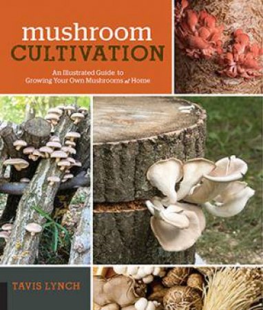 Mushroom Cultivation by Tavis Lynch
