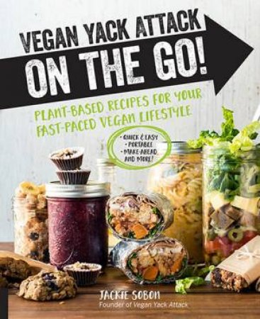 Vegan Yack Attack On The Go! by Jackie Sobon