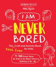 I Am Never Bored The Best Ever Craft And Activity Book For Kids