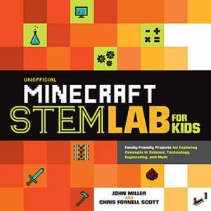 Unofficial Minecraft STEM Lab For Kids by John Miller & Chris Scott
