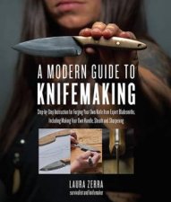 A Modern Guide to Knifemaking