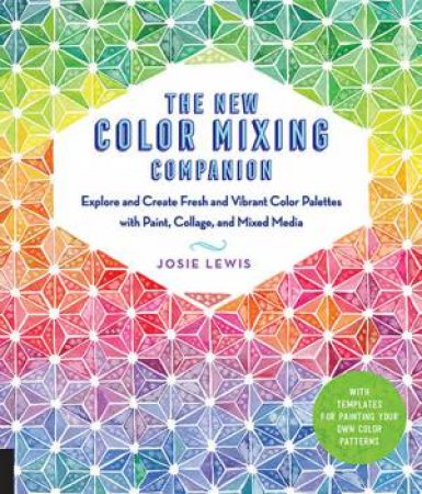 The New Color Mixing Companion by Josie Lewis