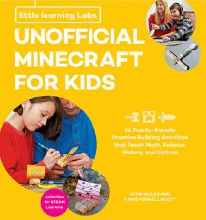 Little Learning Labs: Unofficial Minecraft For Kids by John Miller & Chris Fornell Scott