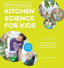 Little Learning Labs Kitchen Science For Kids