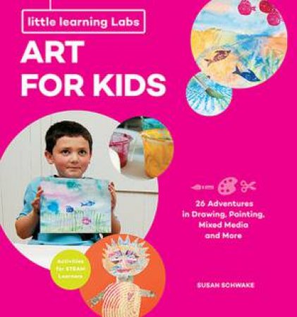 Little Learning Labs: Art For Kids by Susan Schwake