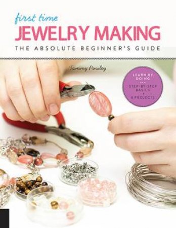 First Time Jewelry Making by Tammy Powley