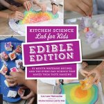 Kitchen Science Lab For Kids Edible Edition