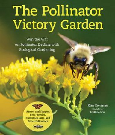 The Pollinator Victory Garden by Kim Eierman