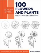 Draw Like An Artist 100 Flowers And Plants