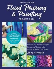 The Ultimate Fluid Pouring  Painting Project Book