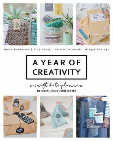 A Year Of Creativity by Petra Hoeksema & Lidy Nooij & Miriam Catshoek & Bregje Konings