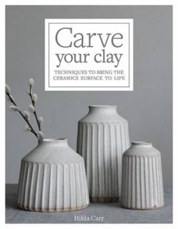 Carve Your Clay by Hilda Carr